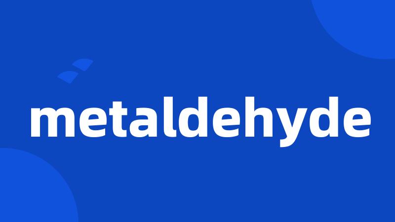 metaldehyde