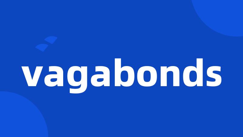 vagabonds