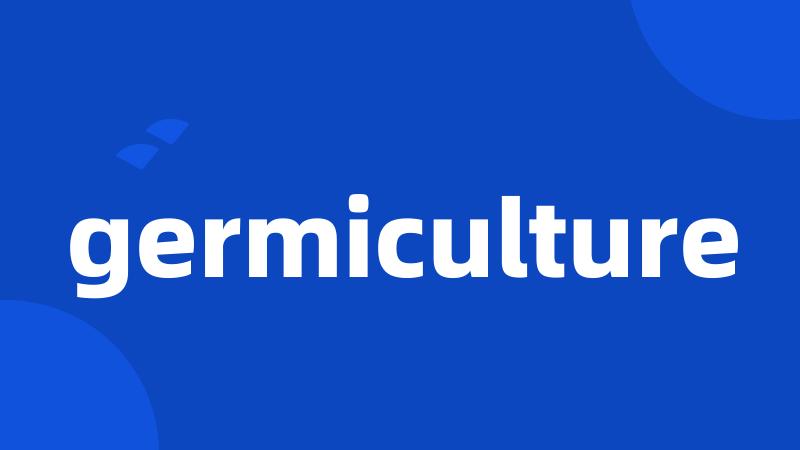 germiculture