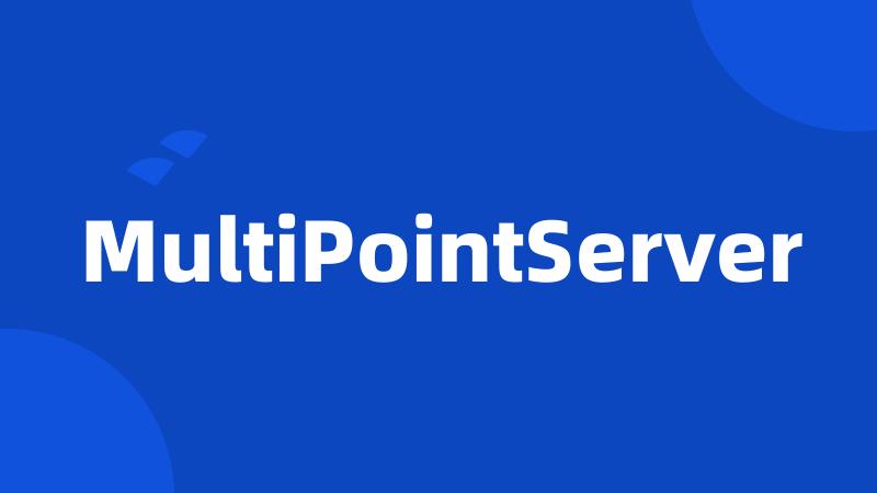 MultiPointServer