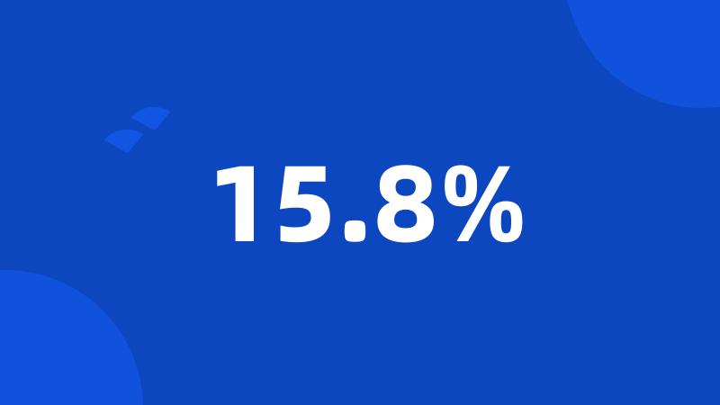 15.8%