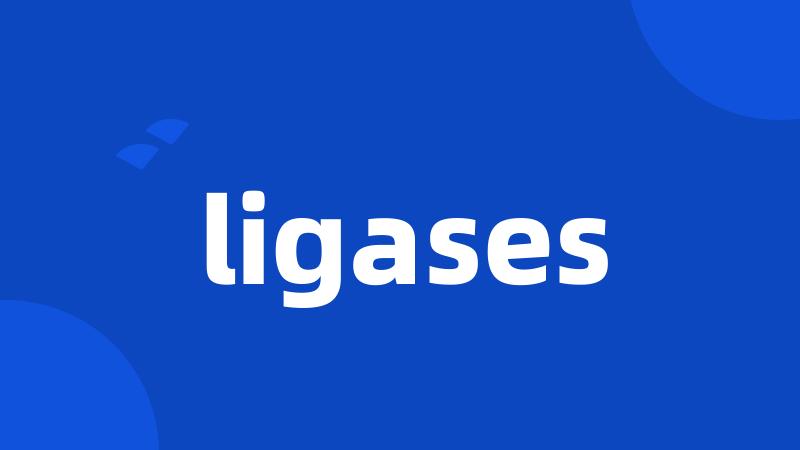 ligases