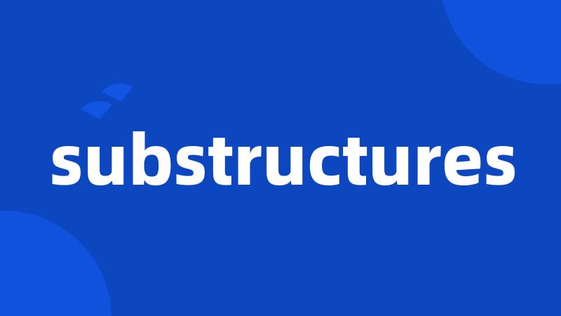 substructures