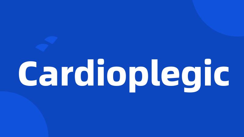 Cardioplegic