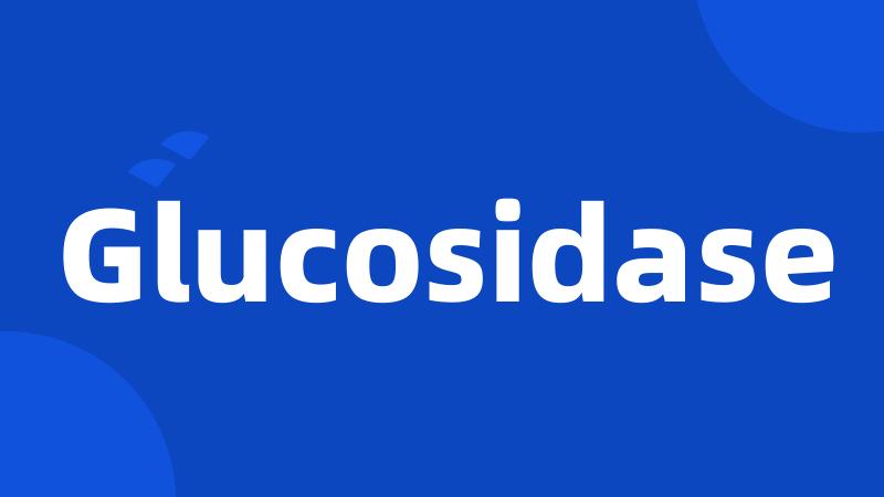 Glucosidase