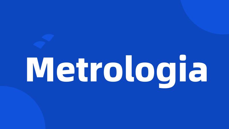 Metrologia