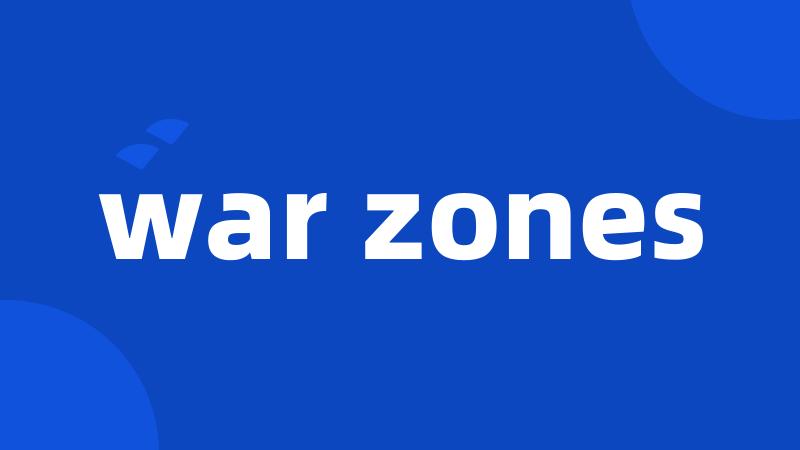 war zones