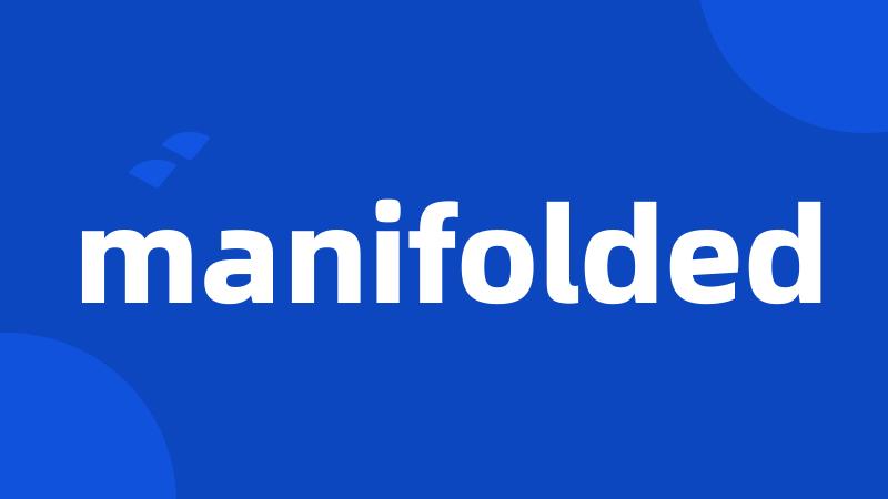 manifolded