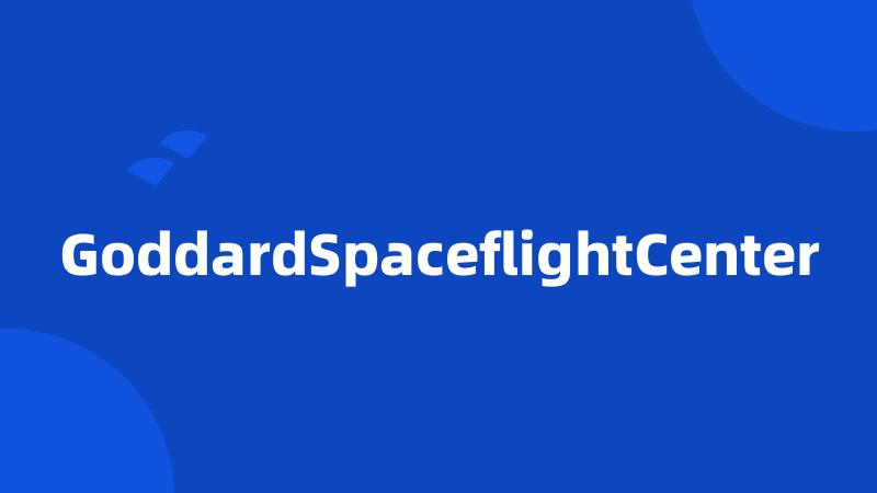 GoddardSpaceflightCenter