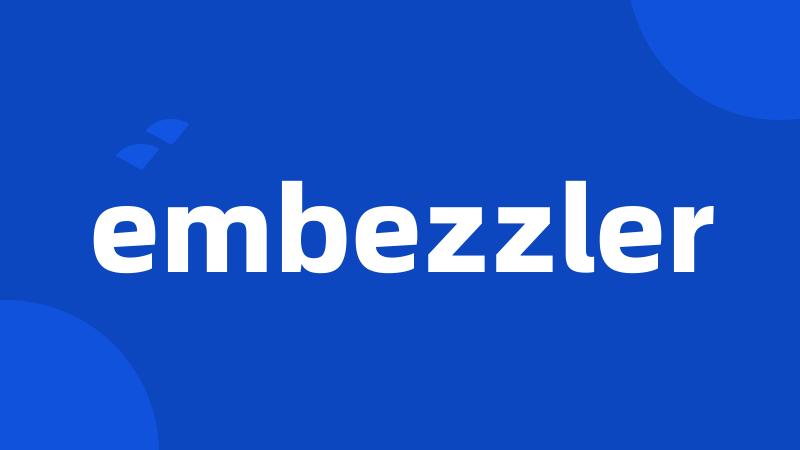 embezzler