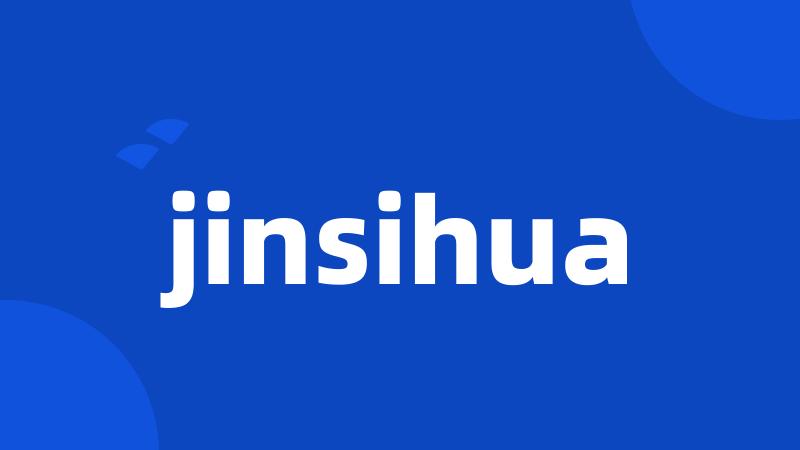 jinsihua