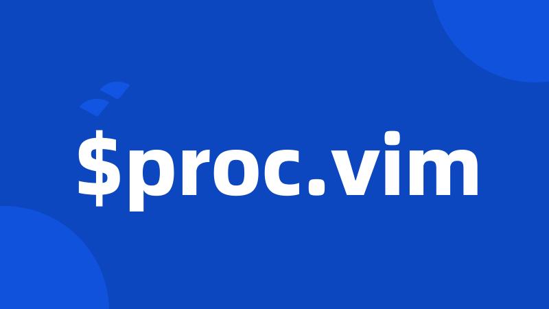 $proc.vim