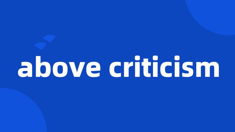 above criticism