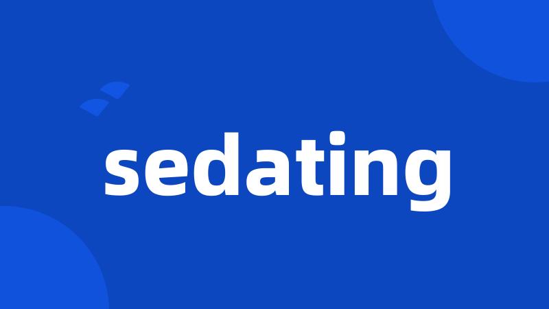 sedating