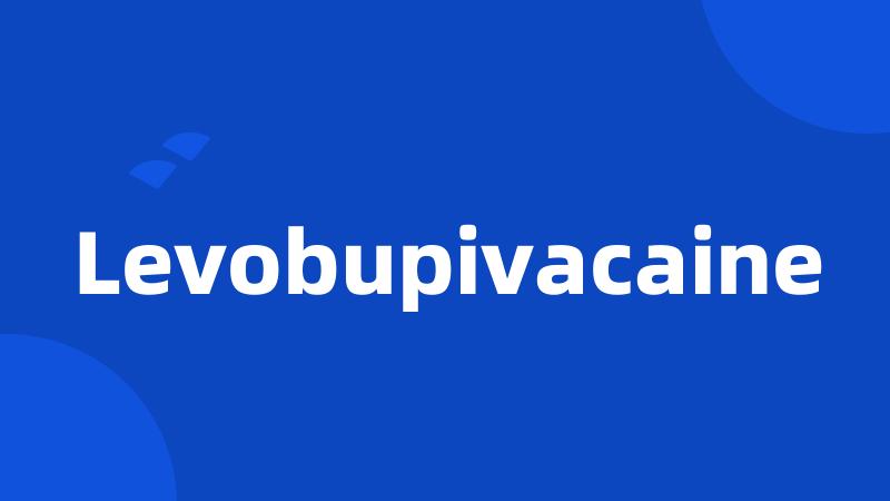 Levobupivacaine