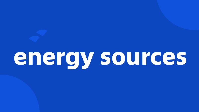 energy sources