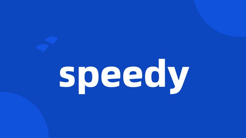 speedy