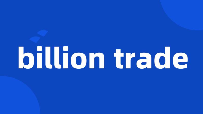 billion trade