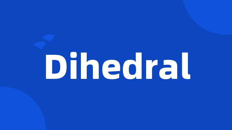 Dihedral