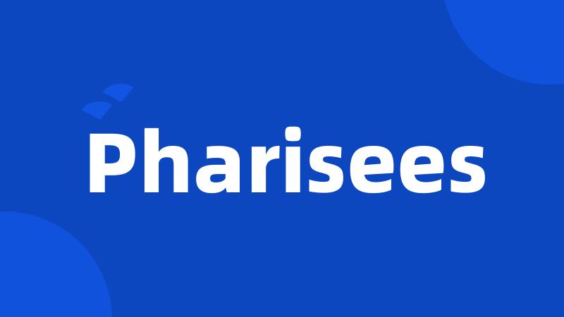 Pharisees