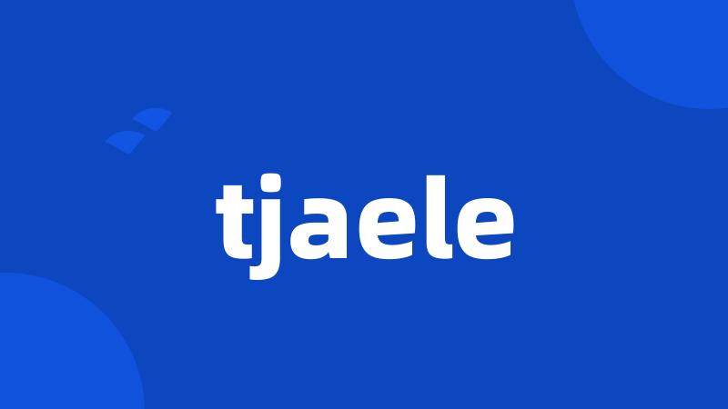 tjaele