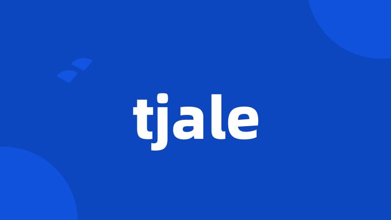 tjale