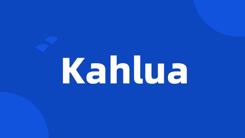 Kahlua