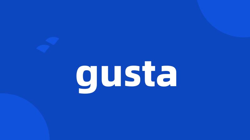 gusta