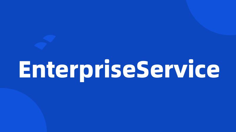 EnterpriseService