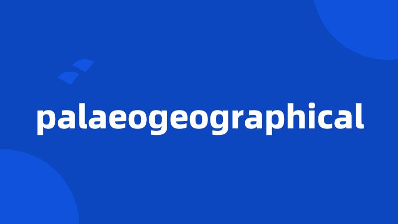 palaeogeographical