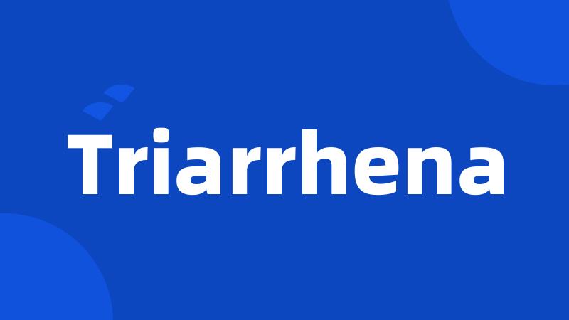 Triarrhena