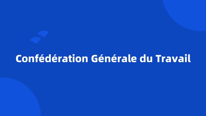 Confédération Générale du Travail