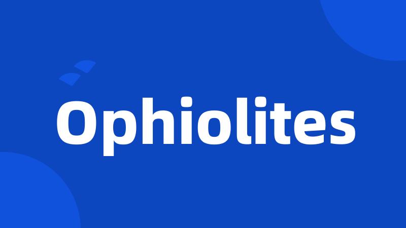 Ophiolites