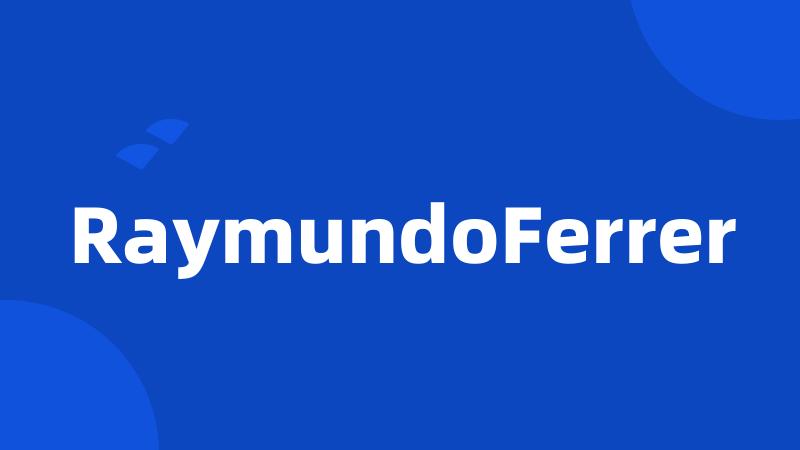 RaymundoFerrer