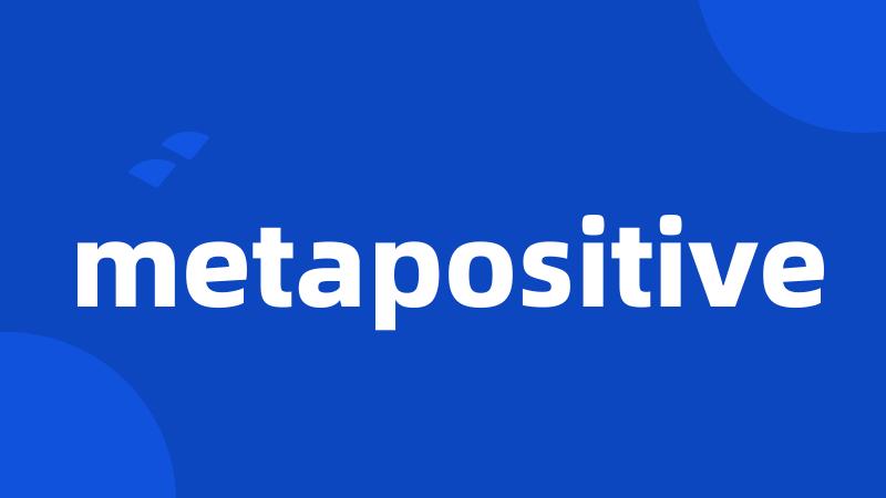 metapositive