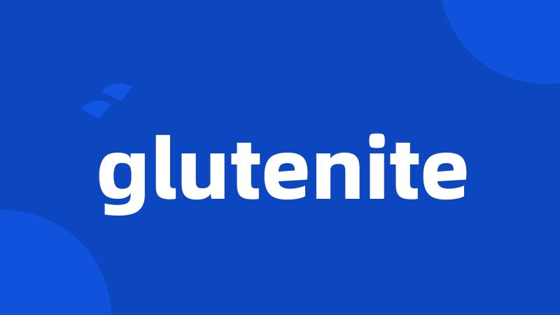 glutenite