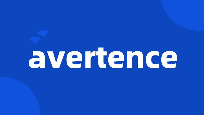 avertence