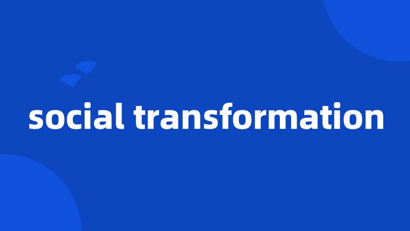 social transformation