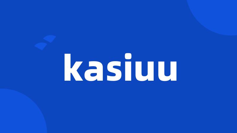 kasiuu