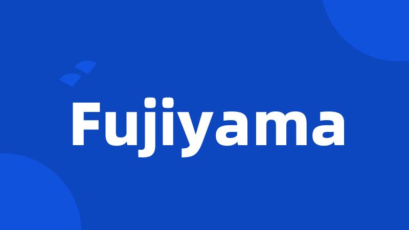 Fujiyama