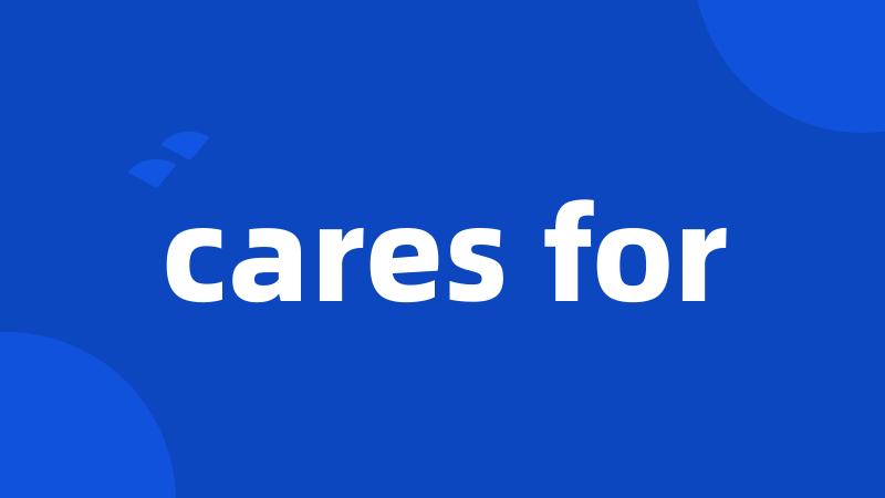 cares for