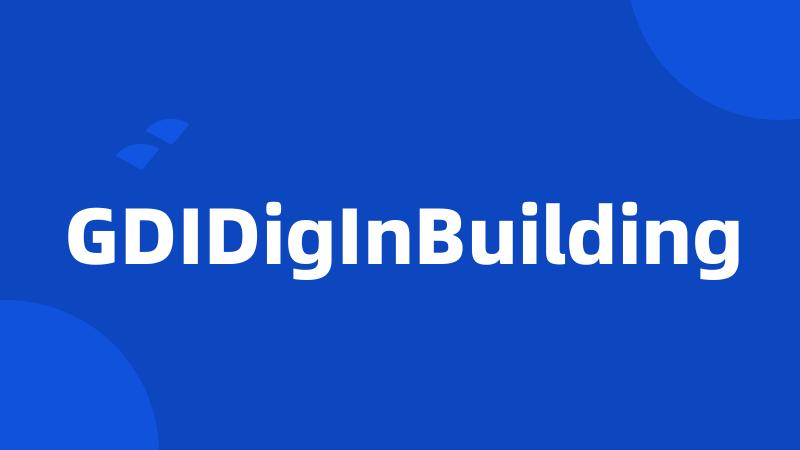 GDIDigInBuilding