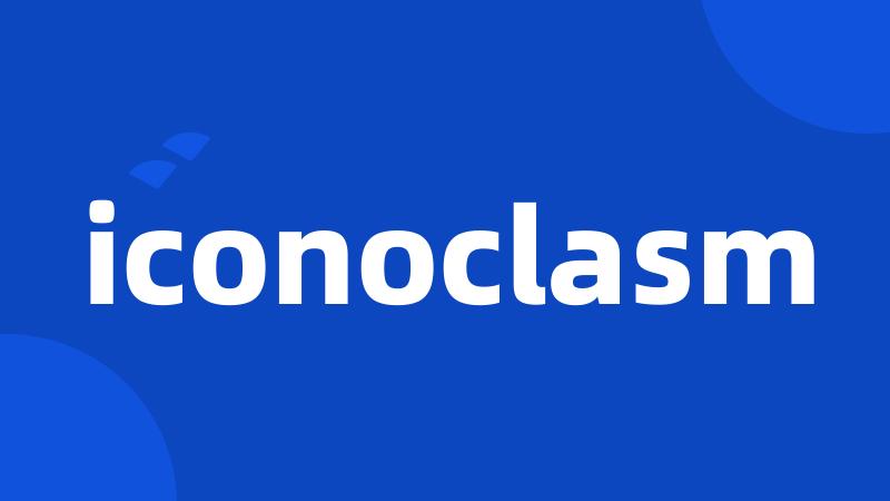 iconoclasm