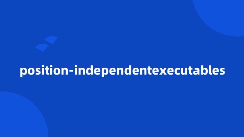 position-independentexecutables