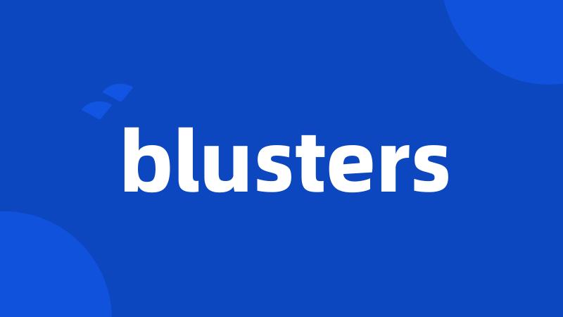 blusters