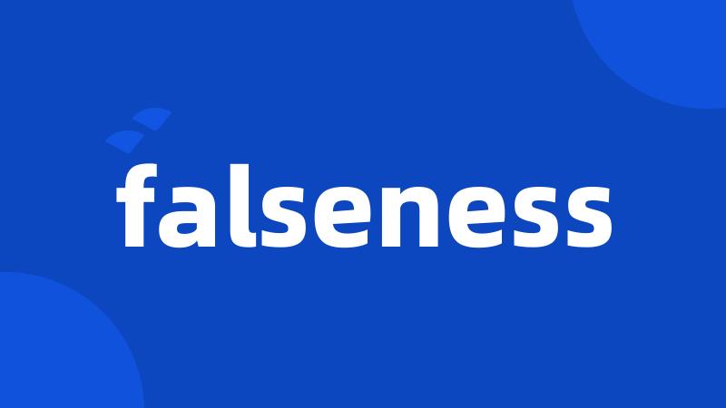 falseness