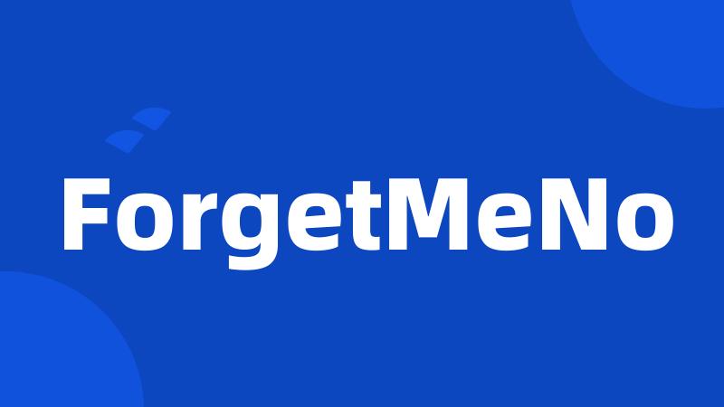 ForgetMeNo