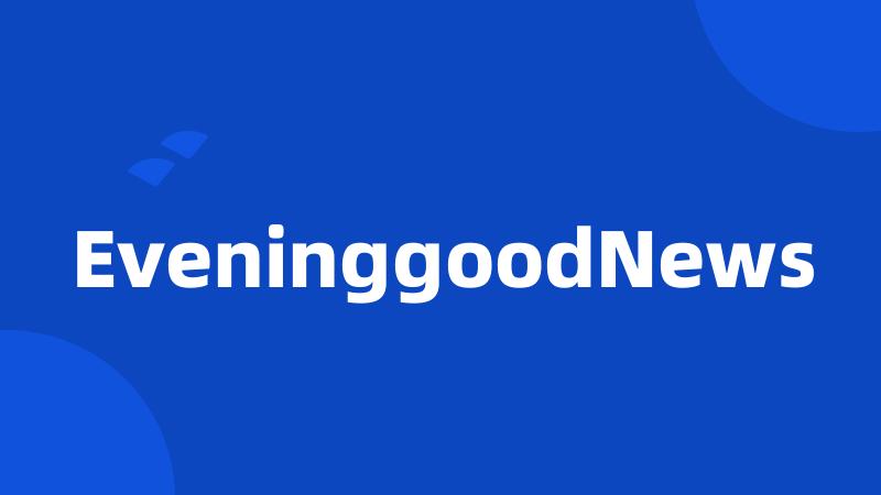 EveninggoodNews