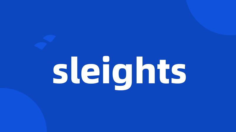 sleights