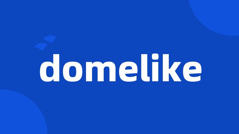 domelike